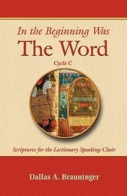 In the Beginning Was the Word, Cycle C(English, Paperback, Brauninger Dallas a)