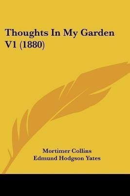 Thoughts In My Garden V1 (1880)(English, Paperback, Collins Mortimer)