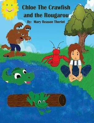 Chloe the Crawfish and the Rougarou(English, Hardcover, Theriot Mary Reason)