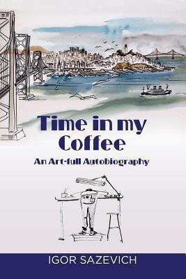 Time in my Coffee(English, Paperback, Sazevich Igor)