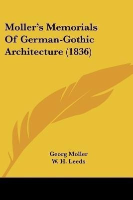Moller's Memorials Of German-Gothic Architecture (1836)(English, Paperback, Moller Georg)