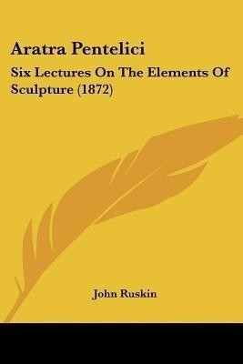 Aratra Pentelici(English, Paperback, Ruskin John)