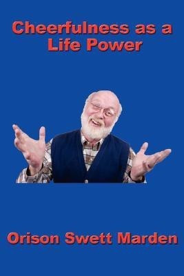 Cheerfulness as a Life Power(English, Paperback, Marden Orison Swett)