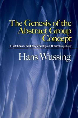 The Genesis of the Abstract Group Concept 3rd  Edition(English, Paperback, Wussing Hans)