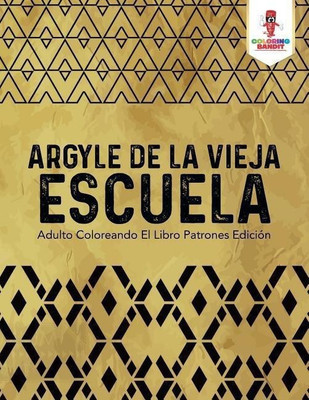 Argyle De La Vieja Escuela(Spanish, Paperback, Coloring Bandit)