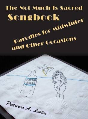 The Not Much Is Sacred Songbook(English, Paperback, Leslie Patricia a)