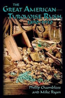 The Great American Turquoise Rush, 1890-1910, Softcover(English, Paperback, Chambless Philip)