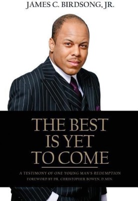 The Best Is Yet To Come(English, Paperback, Birdsong James C Jr)