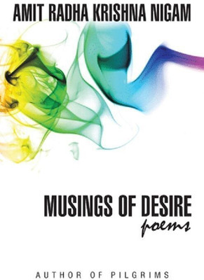 Musings of Desire(English, Paperback, Nigam Amit Radha Krishna)