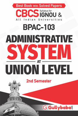 Gullybaba IGNOU 2nd Semester CBCS (Latest Edition) BPAC-103 Administrative System at Union Level in English IGNOU Help Book with Solved Sample Papers and Important Exam Notes Plus Guess Paper (Paperback, Gullybaba.com Panel)(Paperback, Gullybaba.com Panel)