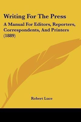 Writing For The Press(English, Paperback, Luce Robert)