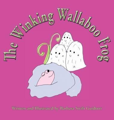 The Winking Wallaboo Frog(English, Hardcover, Guidotti Barbara Swift)