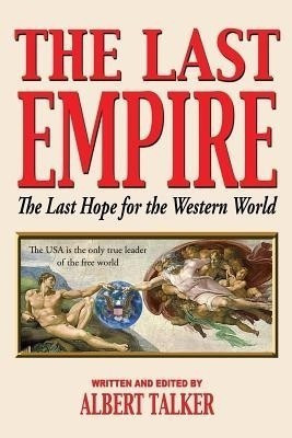 The Last Empire - The Last Hope for the Western World(English, Paperback, Talker Albert)