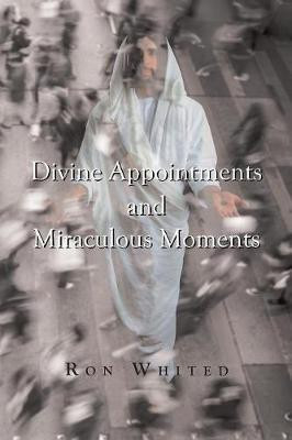 Divine Appointments and Miraculous Moments(English, Paperback, Whited Ron)