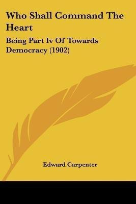 Who Shall Command The Heart(English, Paperback, Carpenter Edward)
