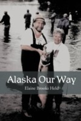 Alaska Our Way(English, Paperback, Held Elaine Brooks)