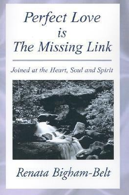 Perfect Love is the Missing Link(English, Hardcover, Bigham-Belt Renata)
