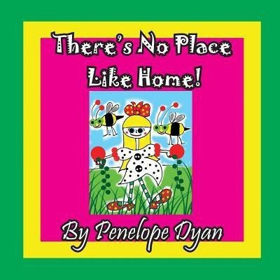 There's No Place Like Home!(English, Paperback, Dyan Penelope)
