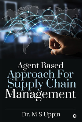 Agent Based Approach For Supply Chain Management(English, Paperback, Dr M S Uppin)