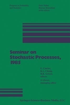 Seminar on Stochastic Processes, 1985(English, Paperback, CINLAR)