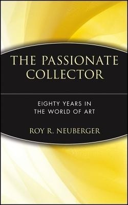 The Passionate Collector(English, Hardcover, Neuberger Roy R.)