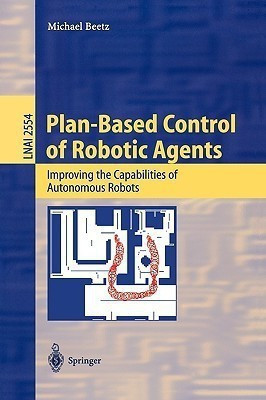 Plan-Based Control of Robotic Agents(English, Paperback, Beetz Michael)