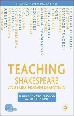 Teaching Shakespeare and Early Modern Dramatists(English, Paperback, Hiscock A.)