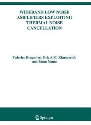 Wideband Low Noise Amplifiers Exploiting Thermal Noise Cancellation(English, Paperback, Bruccoleri Federico)