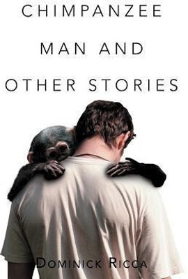 Chimpanzee Man and Other Stories(English, Paperback, Ricca Dominick)