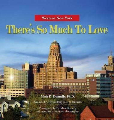 Western New York - There's So Much To Love(English, Hardcover, Donnelly Mark)