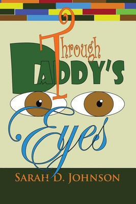 Through Daddy's Eyes(English, Paperback, Johnson Sarah D)