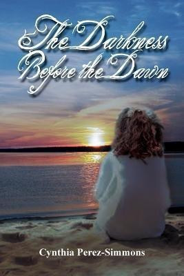 The Darkness Before the Dawn(English, Paperback, Perez-Simmons Cynthia)