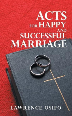 Acts for Happy and Successful Marriage(English, Paperback, Osifo Lawrence)