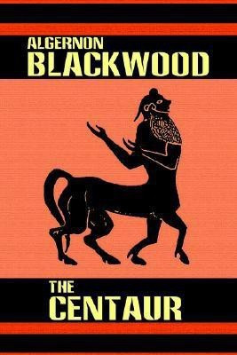 The Centaur(English, Paperback, Blackwood Algernon)