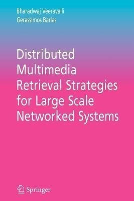 Distributed Multimedia Retrieval Strategies for Large Scale Networked Systems(English, Paperback, Veeravalli Bharadwaj)