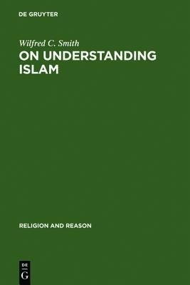On Understanding Islam(English, Hardcover, Smith Wilfred C.)