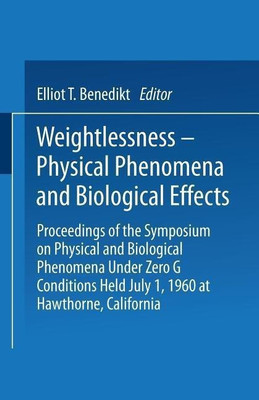 Weightlessness-Physical Phenomena and Biological Effects(English, Paperback, Benedikt Elliot T.)