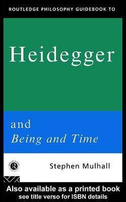 Routledge Philosophy Guidebook to Heidegger and Being and Time(English, Electronic book text, Mulhall Stephen Professor of Philosophy)