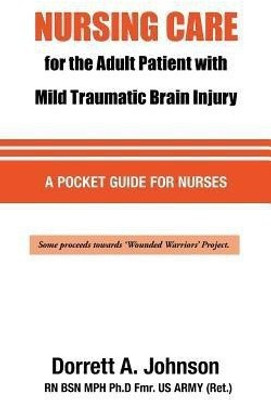 Nursing Care for the Adult Patient with Mild Traumatic Brain Injury(English, Paperback, Johnson Bsn Mph Dorrett A RN)