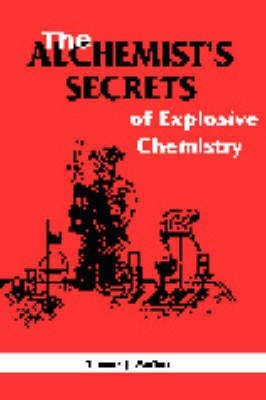 The Alchemist's Secrets of Explosive Chemistry(English, Paperback, Moffatt Thomas J.)