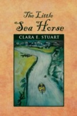 The Little Sea Horse(English, Paperback, Stuart Clara E)
