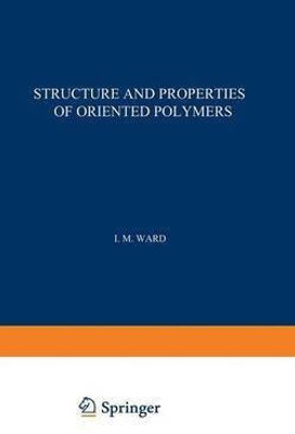 Structure and Properties of Oriented Polymers(English, Paperback, Ward I.)