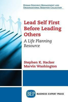 Lead Self First Before Leading Others(English, Paperback, Hacker Stephen K.)