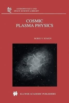 Cosmic Plasma Physics(English, Paperback, Somov B.V.)