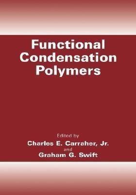 Functional Condensation Polymers(English, Hardcover, Carraher Jr. Charles E.)