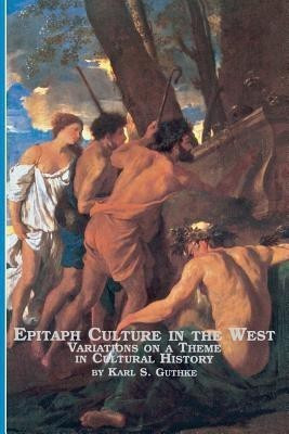 Epitaph Culture in the West Variations on a Theme in Cultural History(English, Paperback, Guthke Karl S)