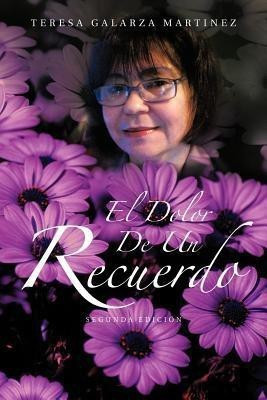 El Dolor de Un Recuerdo(Spanish, Paperback, Martinez Teresa Galarza)