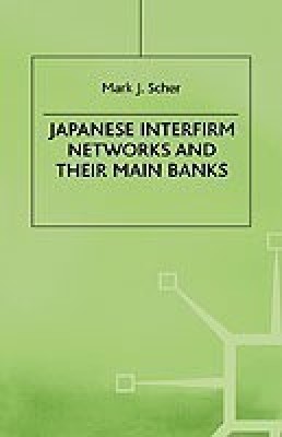 Japanese Interfirm Networks and Their Main Banks(English, Hardcover, Scher M.)