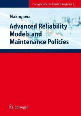 Advanced Reliability Models and Maintenance Policies(English, Hardcover, Nakagawa Toshio)