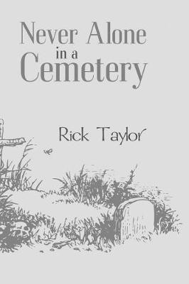 Never Alone in a Cemetery(English, Paperback, Taylor Rick)